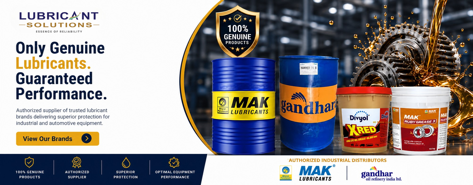 Only Genuine Lubricants. Guaranteed Performance. Authorized supplier of trusted lubricant brands.
